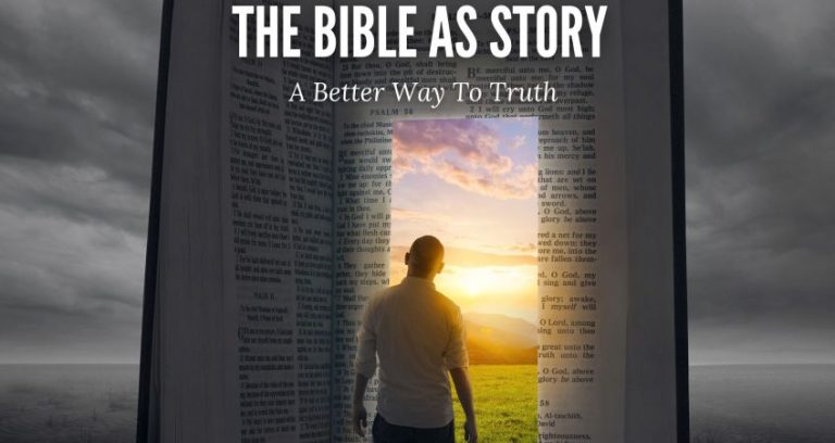 The Bible as a Story: A Better Way to Truth