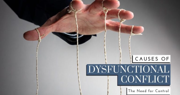 Causes of Dysfunctional Conflict: The Need for Control