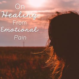 On Healing from Emotional Pain
