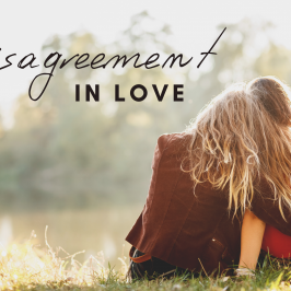 Disagreement in Love: Navigating Disagreements with Brethren