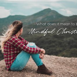 What Does It Mean to be a Mindful Christian?