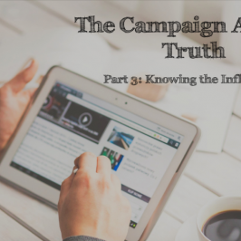 The Campaign Against Truth – Part 3: Knowing the Influences