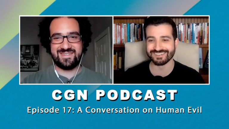 CGN Podcast Episode 17: A Conversation on Human Evil (with Stephen Russo)