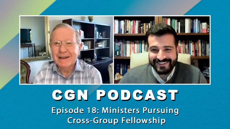 CGN Podcast – Episode 18: Ministers Pursuing Cross-Group Fellowship (with Brian Orchard)