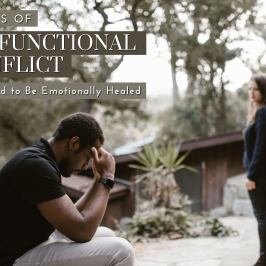 Causes of Dysfunctional Conflict: The Need to Be Emotionally Healed